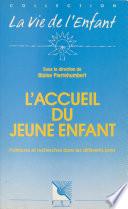 L'Accueil du jeune enfant : politiques et recherches dans les différents pays