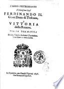 L'Arno festeggiante a' serenissimi sposi Ferdinando 2. gran duca di Toscana, e Vittoria della Rouere. Poesia dramatica di Gio: Battista Andreini fiorentino tra i comici detto Lelio