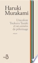 L'incolore Tsukuru Tazaki et ses années de pèlerinage - nouvelle édition d'une oeuvre culte du maître Murakami