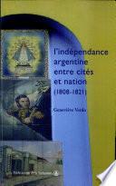 L'indépendance argentine entre cités et nation