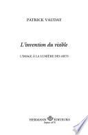 L'invention du visible