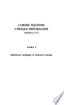L'Ordre équestre à l'époque républicaine (312-43 av. J.-C.) ...: Définitions juridiques et structures sociales