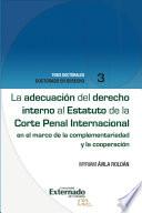La adecuación del derecho interno al Estatuto de la Corte Penal Internacional