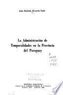 La administración de temporalidades en la provincia del Paraguay