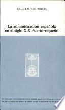 La administración española en el siglo XIX puertorriqueño