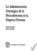 La administración estratégica de la mercadotecnia en la empresa peruana