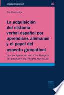 La adquisición del sistema verbal español por aprendices alemanes y el papel del aspecto gramatical