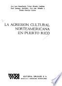 La Agresión cultural norteamericana en Puerto Rico