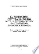 La agricultura castellano-leonesa ante la integración en la Comunidad Económica Europea