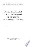 La agricultura y la ganadería argentina en el período 1930-1960