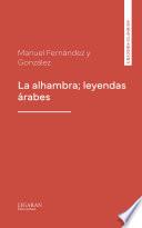 La alhambra; leyendas árabes