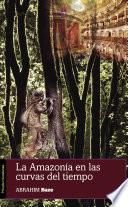 La Amazonía en las curvas del tiempo