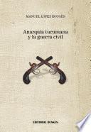 La Anarquía Tucumana y la guerra civil