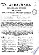 La Andromaca, melo-drama tragico en un acto. Por Don Luciano Francisco Comella