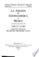 La anexión de Centro América a México (documentos y escritos de 1821[-1828]).