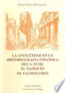 La antigüedad en la historiografía española del s.XVIII: el marqués de Valdeflores