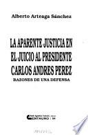 La aparente justicia en el juicio al Presidente Carlos Andrés Pérez