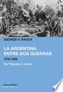 La Argentina entre dos guerras, 1916-1938