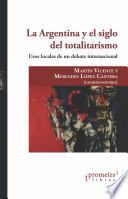 La Argentina y el siglo del totalitarismo