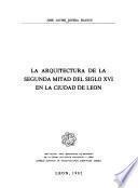 La arquitectura de la segunda mitad del siglo XVI en la ciudad de León