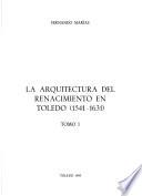 La arquitectura del Renacimiento en Toledo (1541-1631)