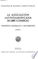 La Asociación Latinoamericana de Libre Comercio: Conceptos generales y documentos