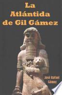 La Atlantida de Gil Gamez