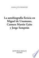 La autobiografía ficticia en Miguel de Unamuno, Carmen Martín Gaite y Jorge Semprún