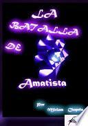LA BATALLA DE AMATISTA