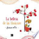La belleza de las ilusiones / The Beauty of Illusions