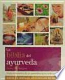 La biblia del ayurveda : guía definitiva de la sanación ayurvédica