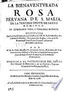 La bienaventurada Rosa peruana de S. Maria de la Tercera Orden de Santo Domingo, su admirable vida y preciosa muerte