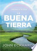 La Buena Tierra/ the Good Land