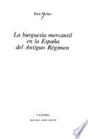 La burguesía mercantil en la España del Antiguo Régimen