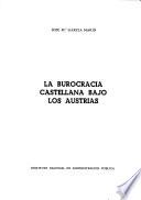 La burocracia castellana bajo los Austrias