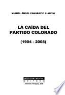 La caída del Partido Colorado, 1904-2008