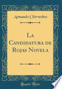 La Candidatura de Rojas Novela (Classic Reprint)