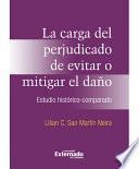 La carga del perjudicado de evitar o mitigar el daño. Estudio histórico-comparado