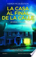 La casa al final de la calle. El thriller más espeluznante del año. Más de 3 millones de ejemplares vendidos