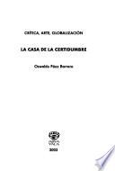 La casa de la certidumbre