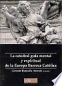 La catedral guía mental y espiritual de la Europa Barroca Católica