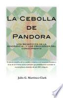 La Cebolla de Pandora: Los Beneficios de la Ignorancia...y los privilegios del conocimiento