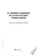 La cerámica almohade de la isla de Cádiz (Yazirat Qadis)