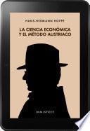 La Ciencia Económica y el Método Austriaco