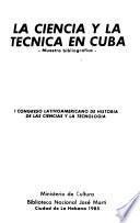 La ciencia y la tecnica en Cuba