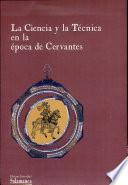 La ciencia y la técnica en la época de Cervantes