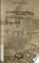 La ciudad de Guanajuato en el siglo XVIII