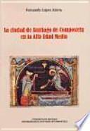 La ciudad de Santiago de Compostela en la Alta Edad Media