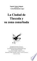 La ciudad de Tlaxcala y su zona conurbada