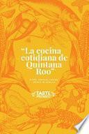 La cocina cotidiana de Quintana Roo